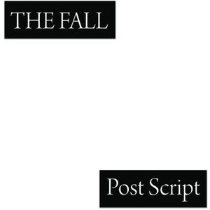 The Fall - Post Script the Final Studio Album