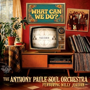 The Anthony Paule Soul Orchestra - What Can We Do?