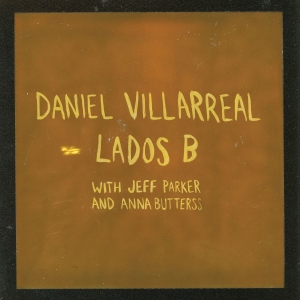 Daniel Villarreal Jeff Parker & An - Lados B (2026 Edition) (Orange Viny