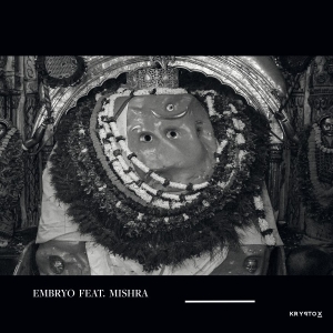Embryo Feat. Mishra - Embryo