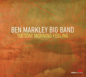 Ben Markley Big Band - Tuesday Morning Feeling