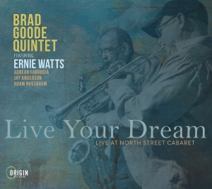 Brad Goode Quintet - Live Your Dream: Live At North Street Cabaret