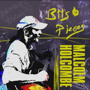 Holcombe Malcolm - Bits & Pieces