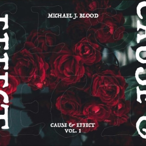 Michael J. Blood - Cause & Effect Vol. 1