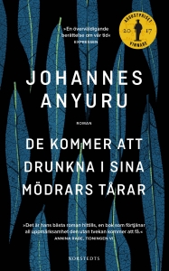 Johannes Anyuru - De Kommer Att Drunkna I Sina Mödrars Tårar