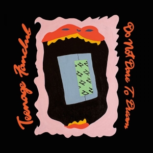 Teenage Fanclub - Do Not Dare To Dream (Opaque Orange