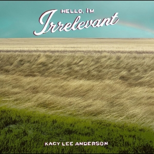 Anderson Kacy Lee - Hello, I'm Irrelevant (