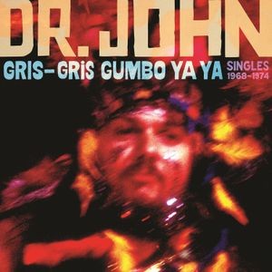 Dr. John - Gris-Gris Gumbo Ya Ya: Singles