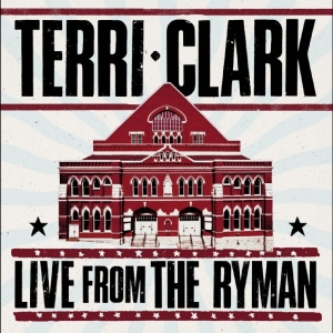 Terri Clark - Terri Clark: Live From The Ryman