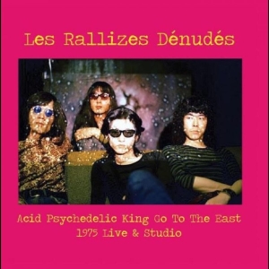 Les Rallizes Dénudés - Acid Psychedelic King Go To The Eas