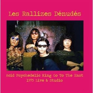 Les Rallizes Denudes - Acid Psychedelic King Go To The Eas
