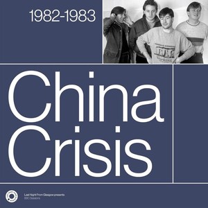 China Crisis - The Complete Sessions 1982-1983