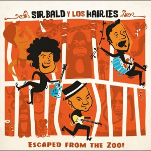 Sir Bald Y Los Hairies - Escaped From The Zoo!