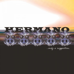 Hermano - Only A Suggestion