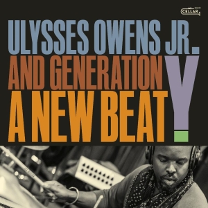 Ulysses Owens Jr. & Generation Y - A New Beat