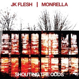 Jk Flesh / Monrella - Shouting The Odds