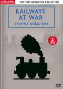 First World War Collection - Railways At War: The First World Wa