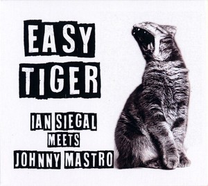 Ian Siegal Meets Johnny Mastro - Easy Tiger