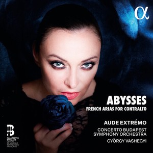Aude Extrémo - Abysses - French Arias For Contralt