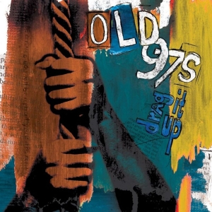 Old 97'S - Drag It Up (Deluxe Edition, Moonlig