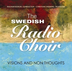 The Swedish Radio Choir - Visions And Non Thoughts