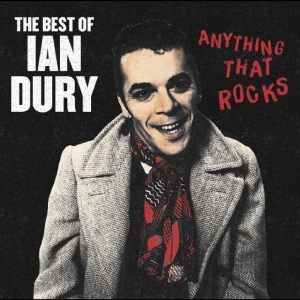 Ian Dury - Anything That Rocks - The Best Of