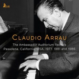 Claudio Arrau - The Ambassador Auditorium Recitals
