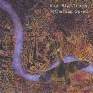 Big Big Train - Gathering Speed