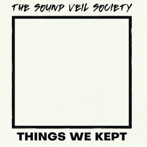 Sound Veil Society - Things We Kept