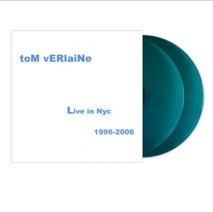 Verlaine Tom - Live In Nyc 1996-2006 (Sea Blue Vin