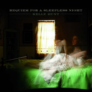 Kelly Hunt - Requiem For A Sleepless Night