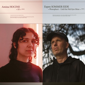 Amina Hocine / Espen Sommer Eide - X3 / Phonophani - Unit The Fish Eye