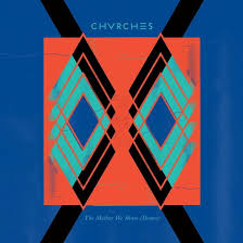 Chvrches - The Bones Of What You Believe