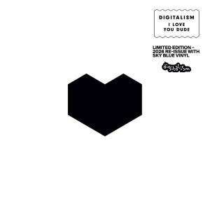 Digitalism - I Love You Dude (2026 Re-Issue)