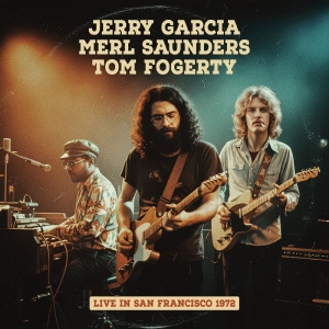 Jerry Garcia Merl Saunders Tom Fo - San Francisco 1972