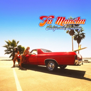 Fu Manchu - California Crossing 25Th Anniversar