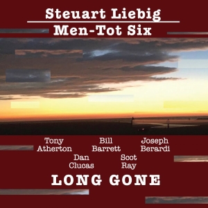 Steuart Liebig/Men-Tot Six - Long Gone