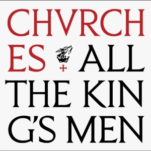 Chvrches - All The King's Men
