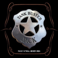 Tank Buster Jack - Rock 'N' Roll Will Never Die