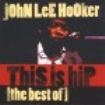 Hooker John Lee - This Is Hip - Best Of in the group CD / Jazz/Blues at Bengans Skivbutik AB (570965)