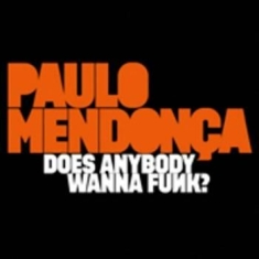 Mendonca Paulo - Does Anybody Wanna Funk