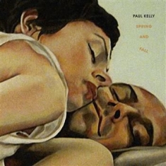 Paul Kelly - Spring And Fall