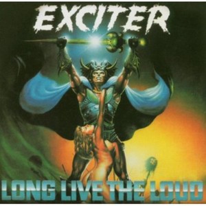 Exciter - Long Live The Loud
