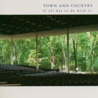 Town And Country - It All Has To Do With It