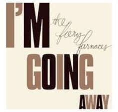Fiery Furnaces - I'm Going Away
