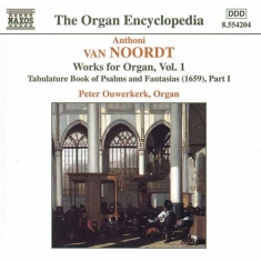 Van Noordt Anthoni - Works For Organ Vol 1
