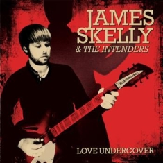 James Skelly & The Intenders - Love Undercover