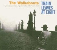 Walkabouts - Train Leaves At Eight in the group CD / Rock at Bengans Skivbutik AB (590263)