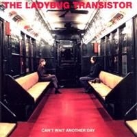 Ladybug Transistor - Can't Wait Another Day