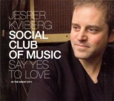 Kviberg Jesper Social Club Of Music - Say Yes To Love